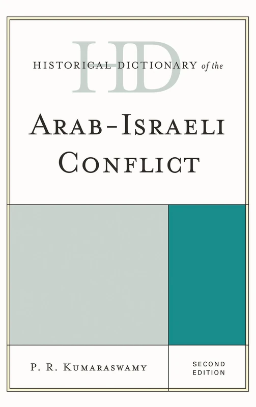 Historical Dictionary of the Arab-Israeli Conflict (Historical Dictionaries of War, Revolution & Civil Unrest)