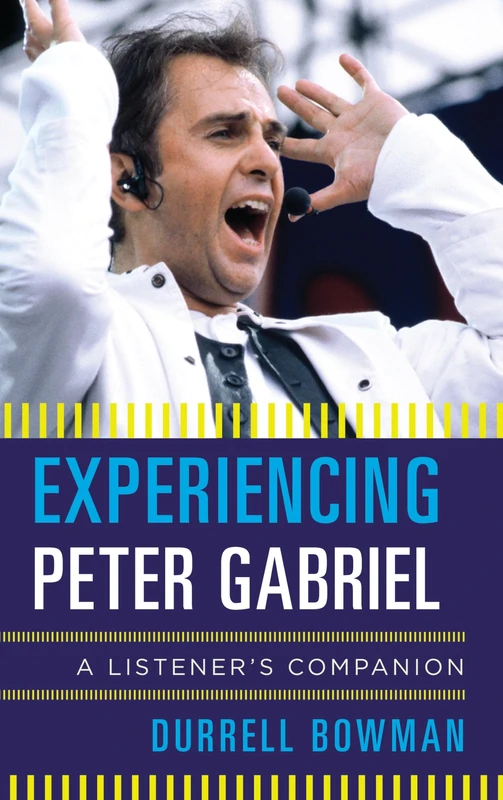 Experiencing Peter Gabriel a Lcb: A Listener's Companion