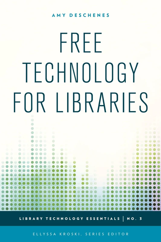 Free Technology for Libraries (Library Technology Essentials): Volume 3
