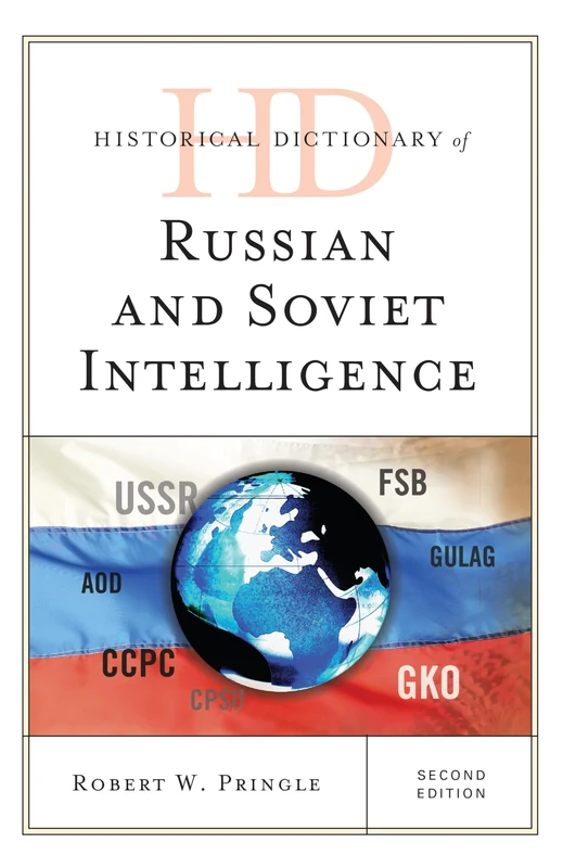 Historical Dictionary of Russian and Soviet Intelligence (Historical Dictionaries of Intelligence and Counterintelligence)