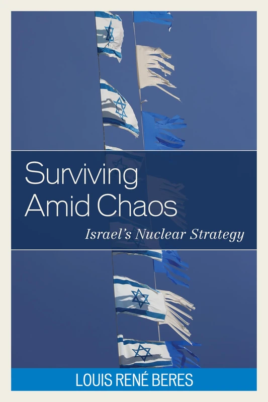Surviving Amid Chaos: Israel's Nuclear Strategy (Weapons of Mass Destruction) (Weapons of Mass Destruction and Emerging Technologies)