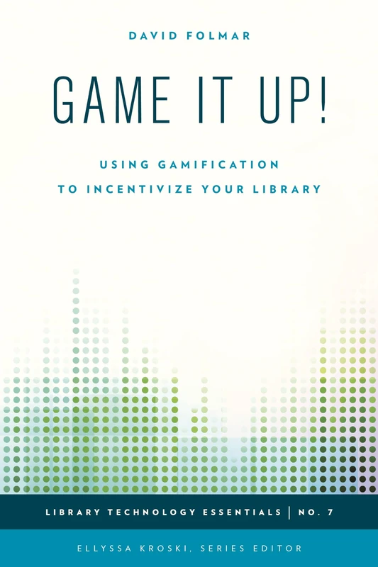 Game it Up!: Using Gamification to Incentivize Your Library (Library Technology Essentials): 7