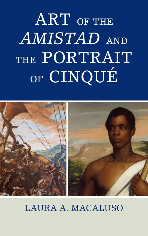 Art of the Amistad and the Portrait of Cinque (American Association for State & Local History)