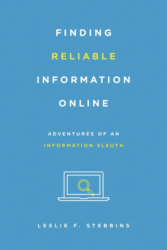 Finding Reliable Information Online: Adventures of an Information Sleuth