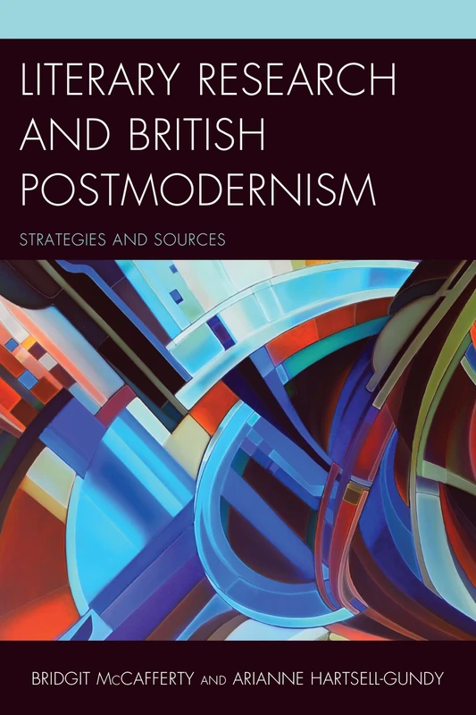 Literary Research and British Postmodernism: Strategies and Sources (Literary Research: Strategies and Sources): 13