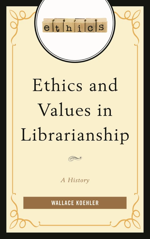 Ethics and Values in Librarianship: A History