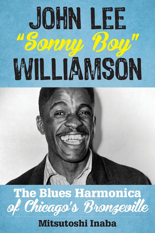 Johnny Lee Sonny Boy Williamsocb: The Blues Harmonica of Chicago's Bronzeville (Roots of American Music: Folk, Americana, Blues, and Country)