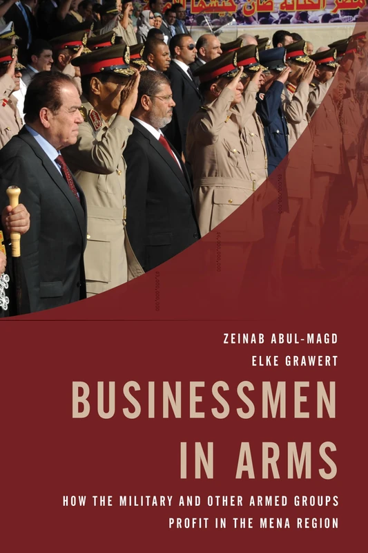 Businessmen in Arms: How the Military and Other Armed Groups Profit in the MENA Region - Image 1