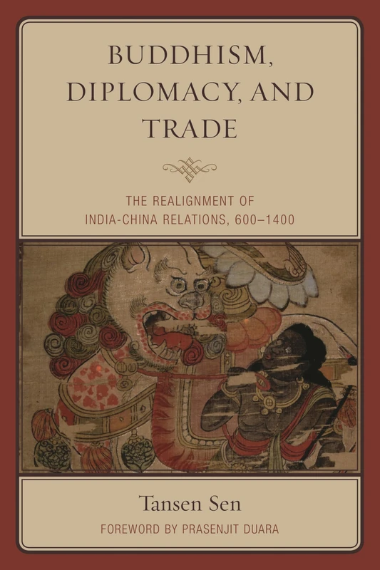 Buddhism, Diplomacy, and Trade: The Realignment of India–China Relations, 600–1400
