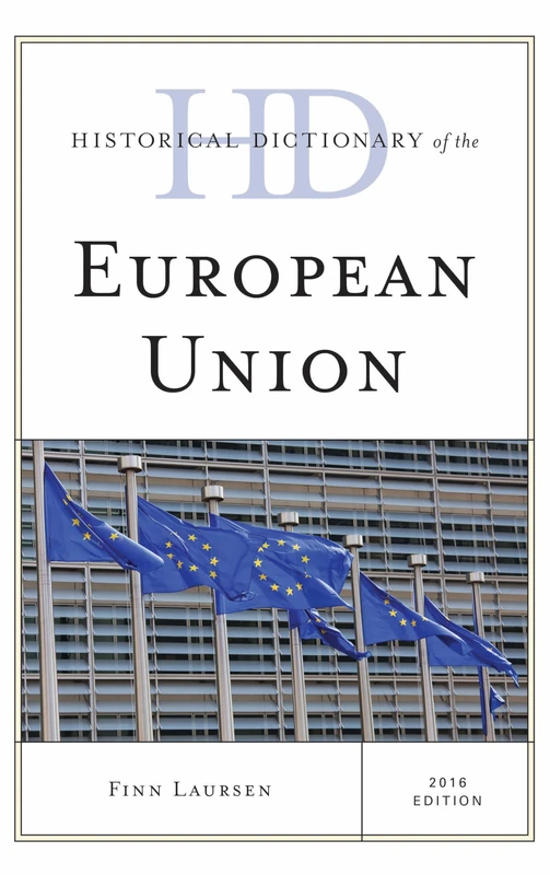 Historical Dictionary of the European Union 2016 (Historical Dictionaries of International Organizations Series)