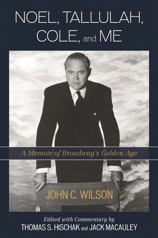 Noel, Tallulah, Cole, and Me: A Memoir of Broadway's Golden Age