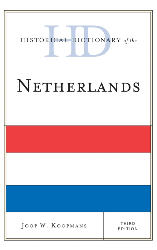 Historical Dictionary of the Netherlands - Rowman & Littlefield