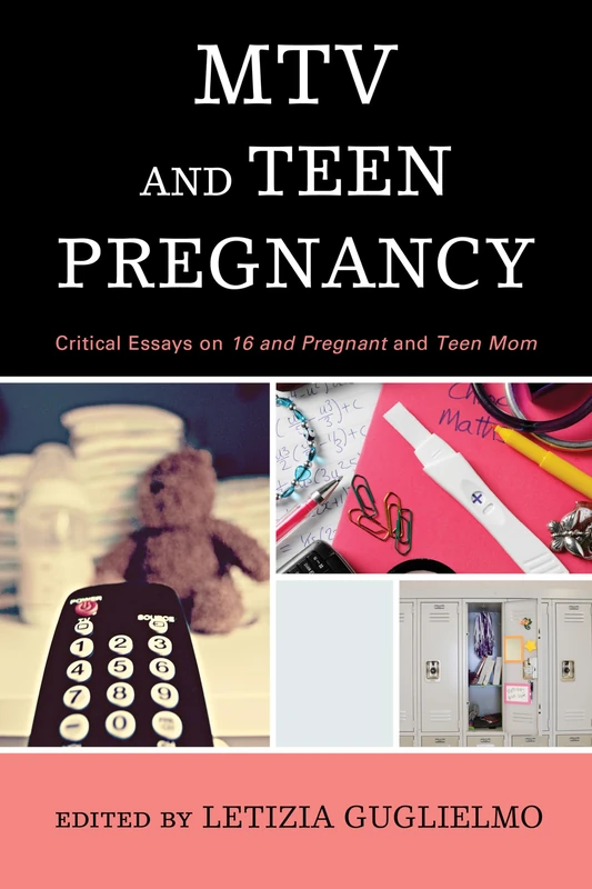 MTV and Teen Pregnancy: Critical Essays on 16 and Pregnant and Teen Mom