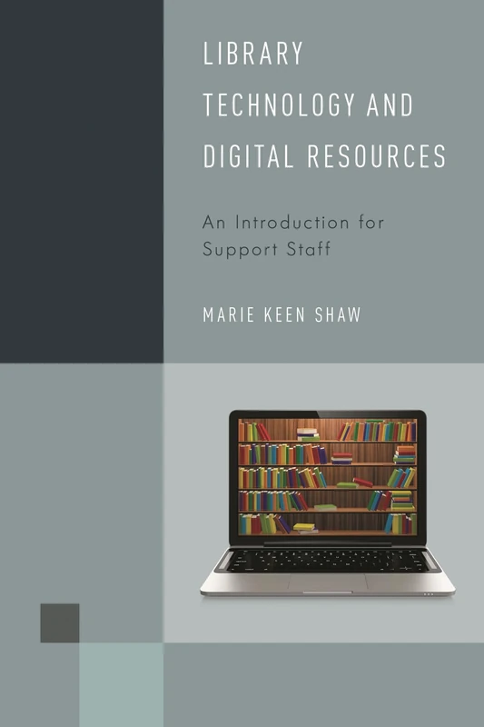 Library Technology and Digital Resources: An Introduction for Support Staff (Library Support Staff Handbooks): 2