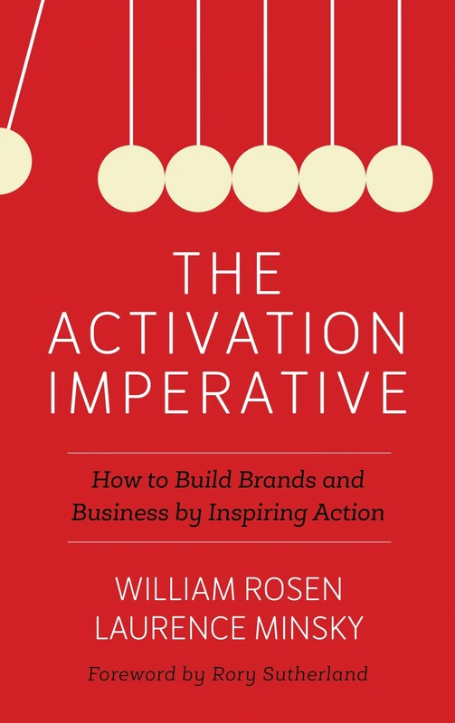 The Activation Imperative: How to Build Brands and Business by Inspiring Action - Image 1