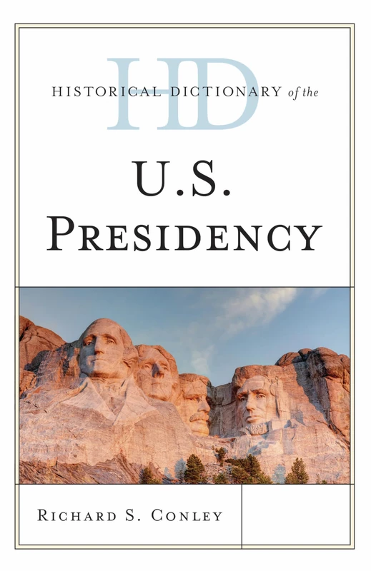 Historical Dictionary of the U.S. Presidency - Rowman & Littlefield