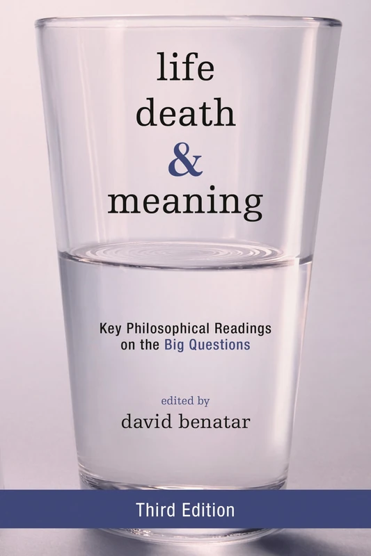 Life, Death, and Meaning: Key Philosophical Readings on the Big Questions