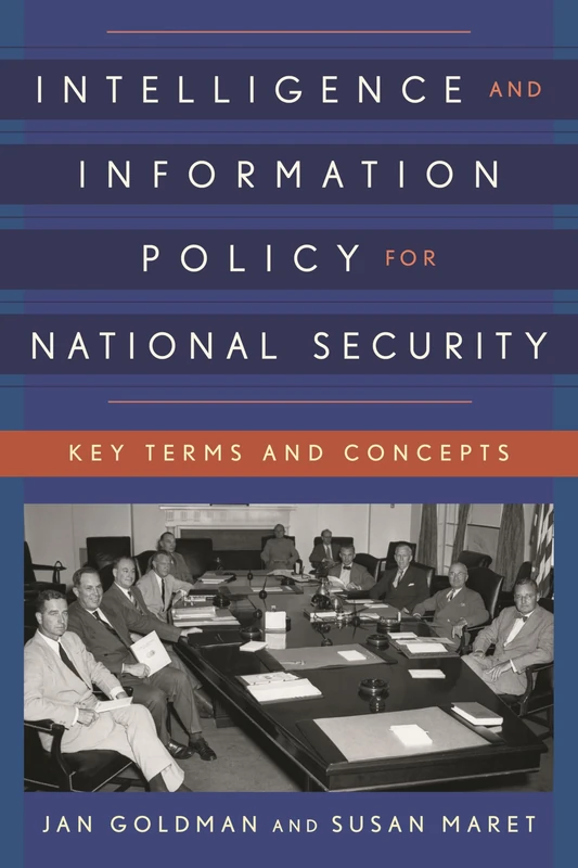 Intelligence and Information Policy for National Security: Key Terms and Concepts (Security and Professional Intelligence Education Series)
