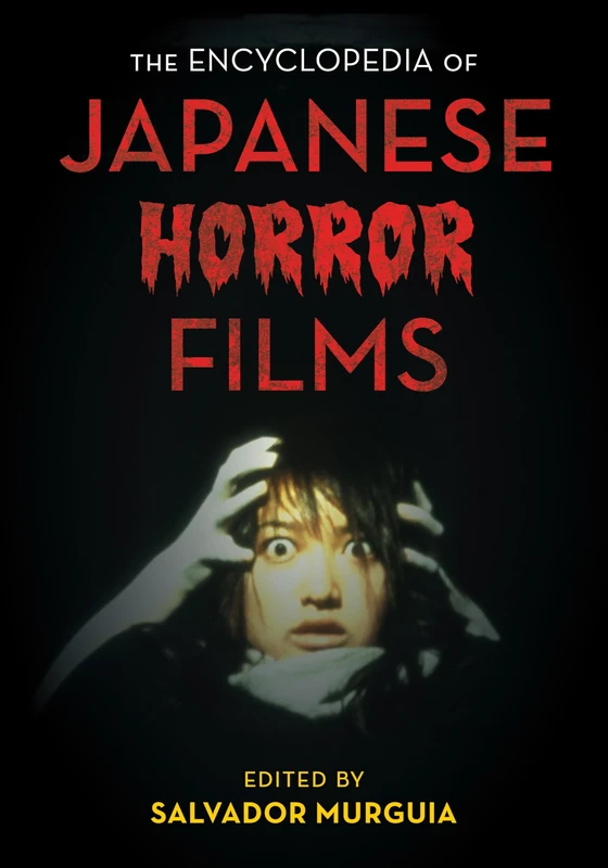 The Encyclopedia of Japanese Horror Films (National Cinemas)