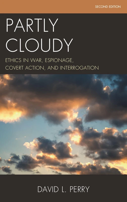 Partly Cloudy: Ethics in War, Espionage, Covert Action, and Interrogation (Security and Professional Intelligence Education Series) - Image 1