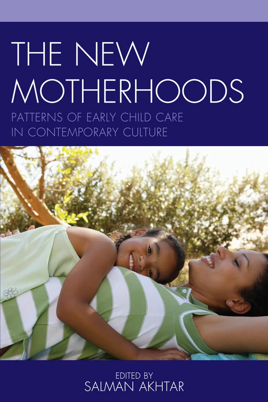 The New Motherhoods: Patterns of Early Child Care in Contemporary Culture (Margaret Mahler): 18