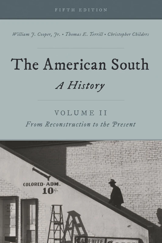 American South V2 4ed a Historpb: A History, Volume 2, From Reconstruction to the Present, Fifth Edition