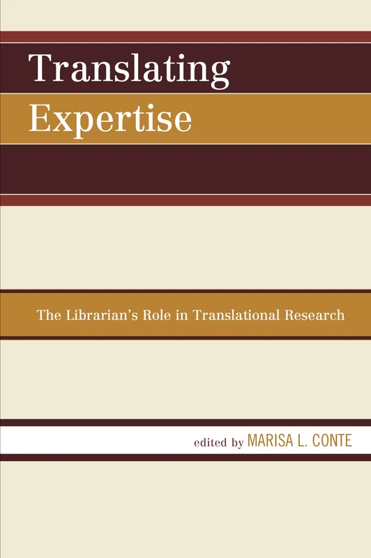Translating Expertise: The Librarian's Role in Translational Research (Medical Library Association Books Series): 0