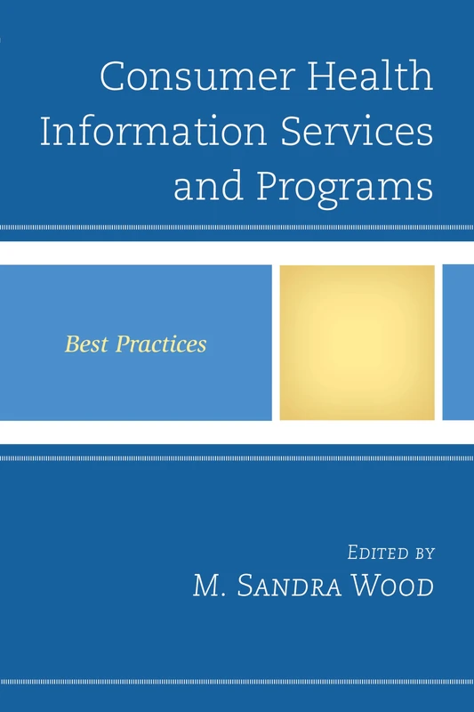 Consumer Health Information Services and Programs (Best Practices in Library Services)