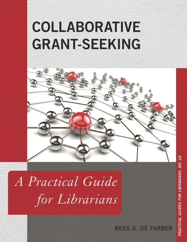 Collaborative Grant-Seeking: A Practical Guide for Librarians (Practical Guides for Librarians): 24