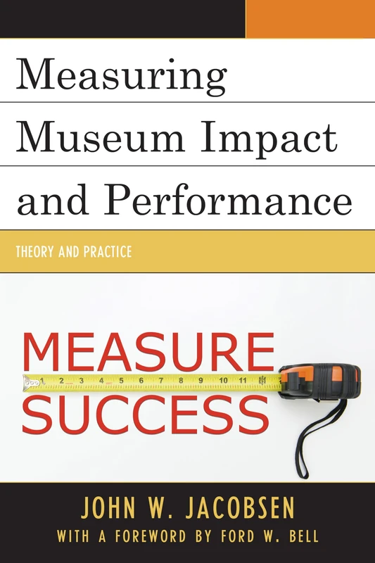 Measuring Museum Impact and Performance: Theory and Practice
