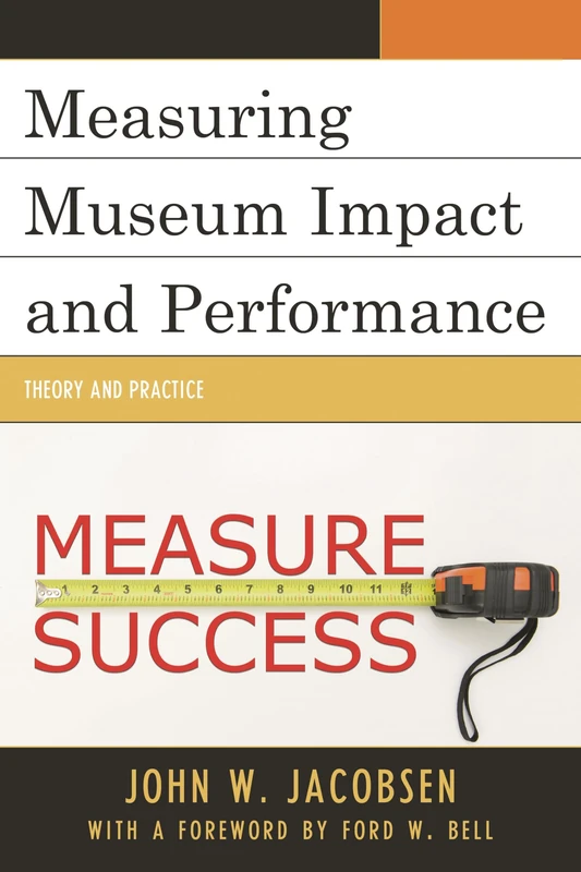 Measuring Museum Impact and Performance: Theory and Practice