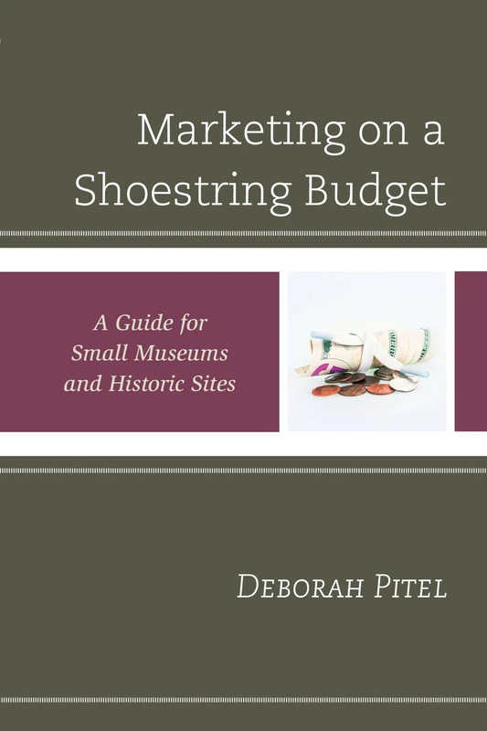 Marketing on a Shoestring Budget: A Guide for Small Museums and Historic Sites (American Association for State & Local History)