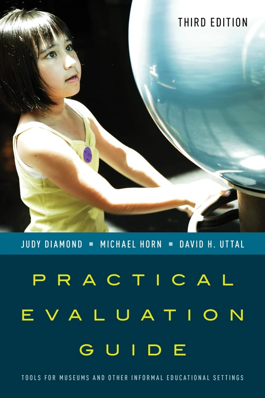 Practical Evaluation Guide: Tools for Museums and Other Informal Educational Settings (American Association for State & Local History)
