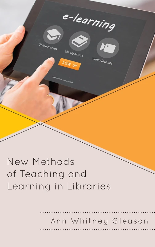 New Methods of Teaching and Learning in Libraries (Medical Library Association Books Series)