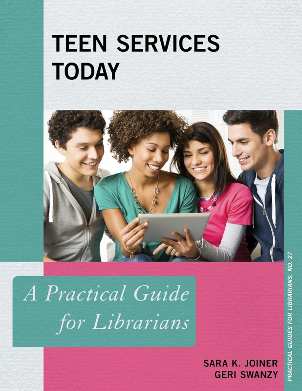 Teen Services Today: A Practical Guide for Librarians: 27