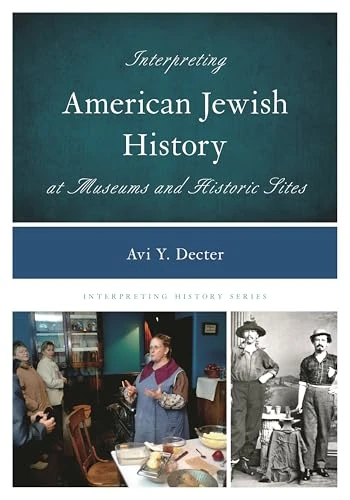 Interpreting American Jewish History at Museums and Historic Sites: 11 (Interpreting History)