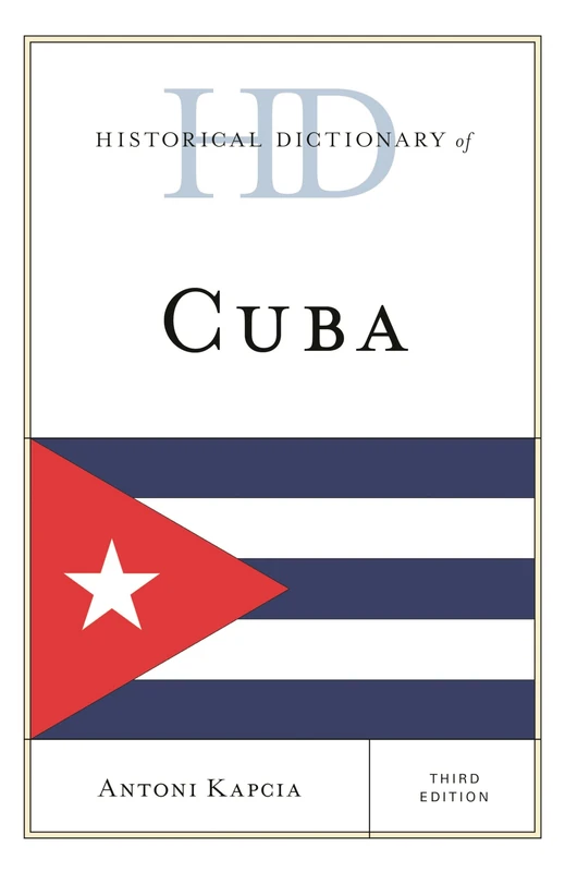 Historical Dictionary of Cuba, Third Edition (Historical Dictionaries of the Americas)