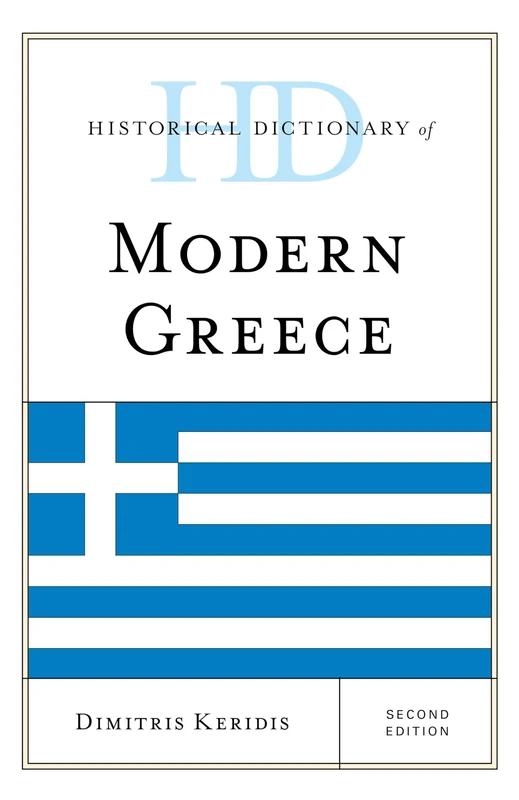 Historical Dictionary of Modern Greece, Second Edition (Historical Dictionaries of Europe)