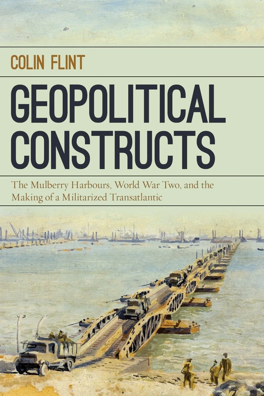 Geopolitical Constructs: The Mulberry Harbours, World War Two, and the Making of a Militarized Transatlantic - Image 1