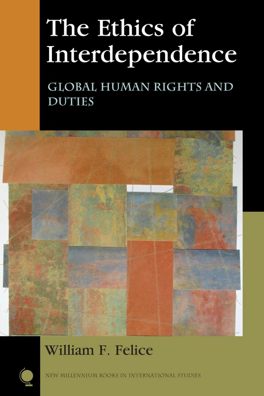 The Ethics of Interdependence: Global Human Rights and Duties (New Millennium Books in International Studies) - Image 1