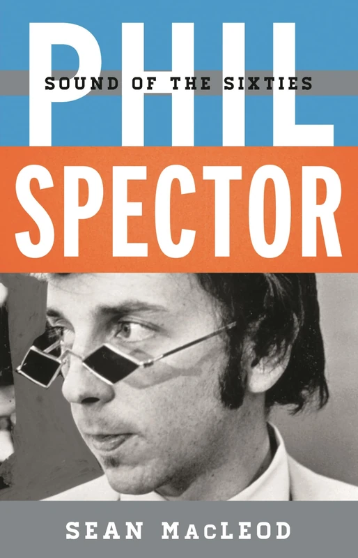 Phil Spector: Sound of the Sixties (Tempo: A Rowman & Littlefield Music Series on Rock, Pop, and Culture)