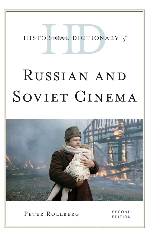 Historical Dictionary of Russian and Soviet Cinema (Historical Dictionaries of Literature and the Arts)