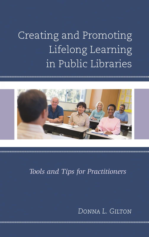 Creating and Promoting Lifelong Learning in Public Libraries: Tools and Tips for Practitioners