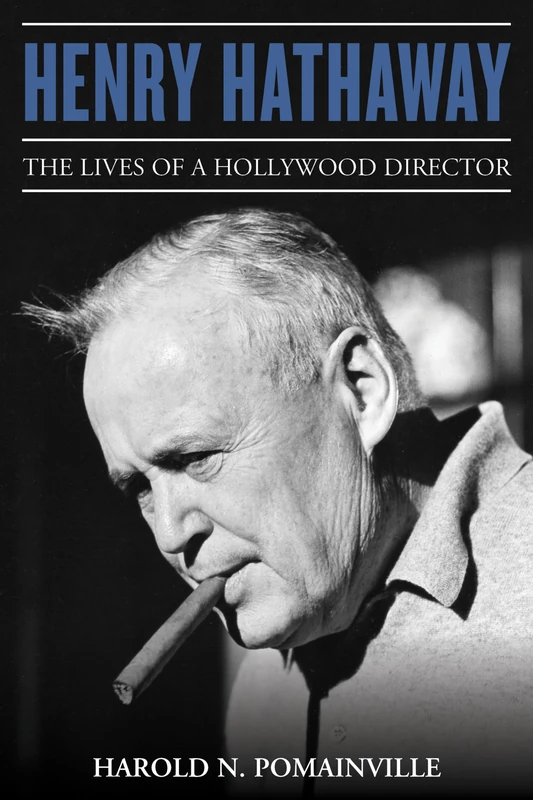 Henry Hathaway the Lives of a: The Lives of a Hollywood Director