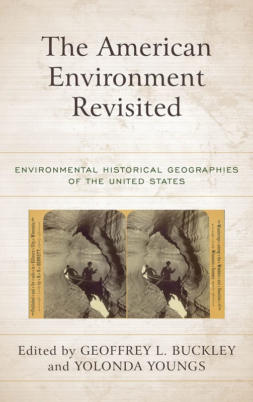 American Environment Revisited: Environmental Historical Geographies of the United States