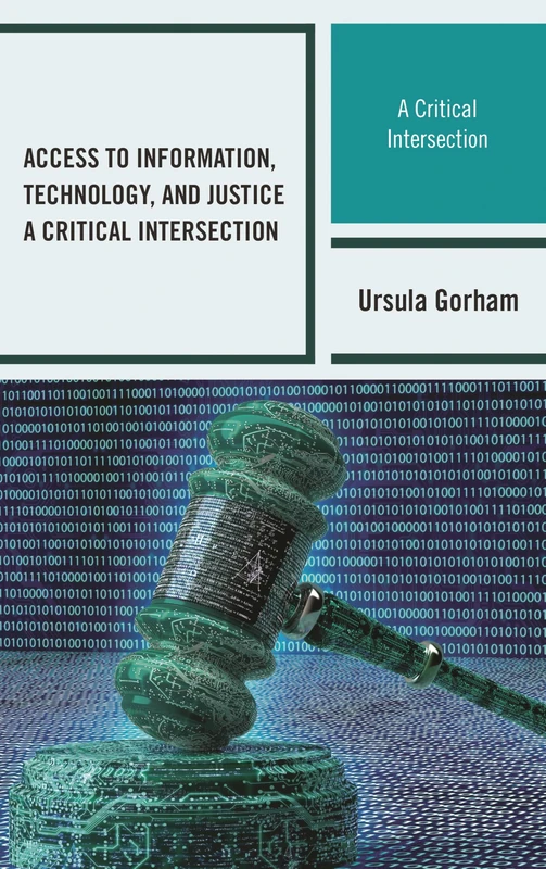 Access to Information, Technology, and Justice: A Critical Intersection (Beta Phi Mu Scholars Series)