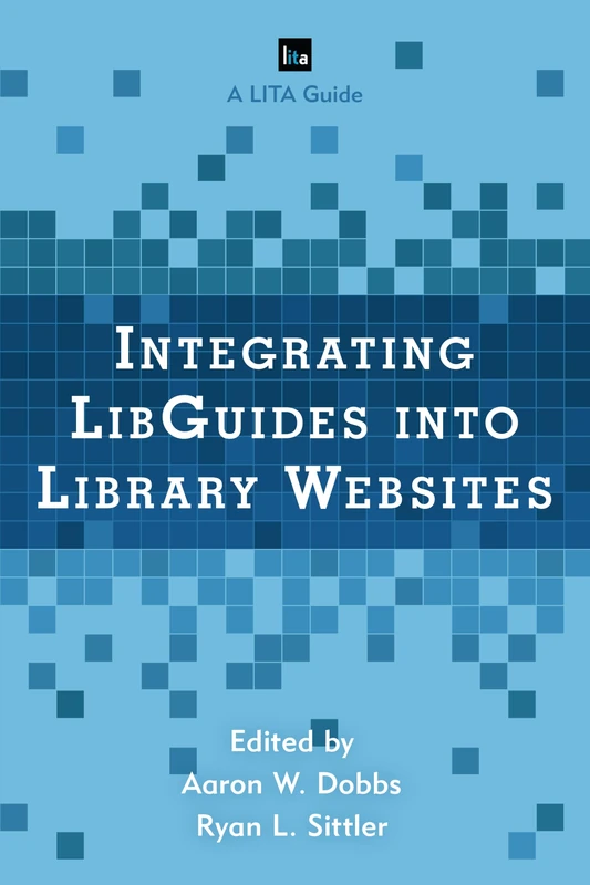 Integrating Libguides into Library Websites (LITA Guides)