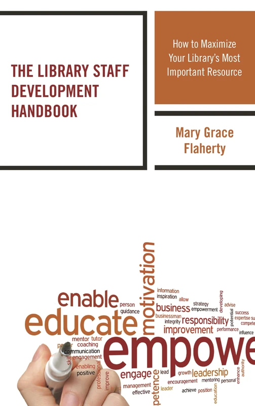 The Library Staff Development Handbook: How to Maximize Your Library’s Most Important Resource (Medical Library Association Books Series)