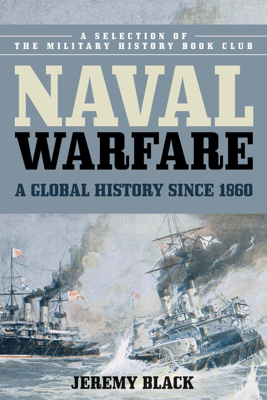 Naval Warfare: A Global History since 1860