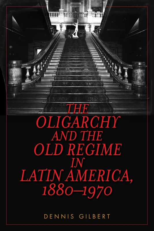 The Oligarchy and the Old Regime in Latin America, 1880-1970 - Image 1